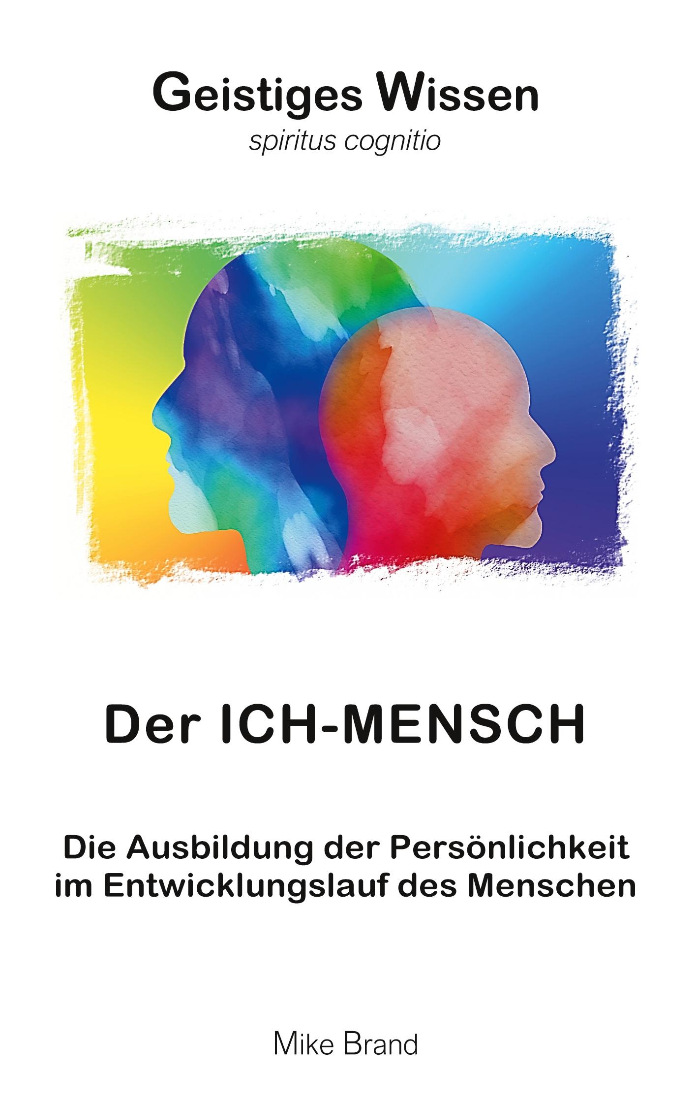 Cover: 9783756226641 | Der Ich-Mensch | Mike Brand | Taschenbuch | Geistiges Wissen | 128 S.