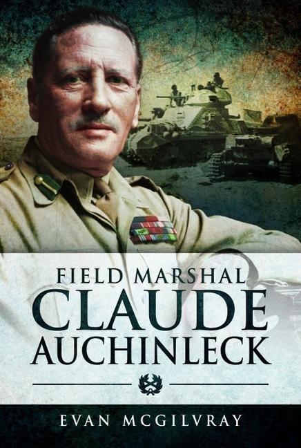 Cover: 9781399002134 | Field Marshal Claude Auchinleck | Evan Mcgilvray | Taschenbuch | 2024