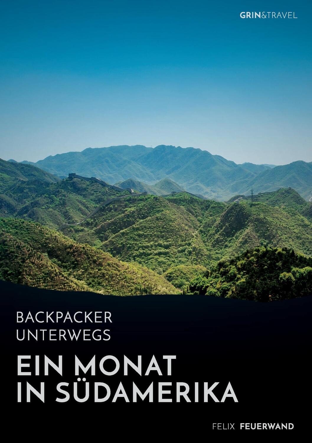 Cover: 9783668293618 | Backpacker unterwegs. Ein Monat in Südamerika | Felix Feuerwand | Buch