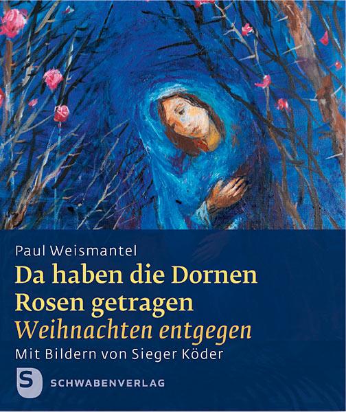 Cover: 9783796616303 | Da haben die Dornen Rosen getragen | Paul Weisamantel | Broschüre