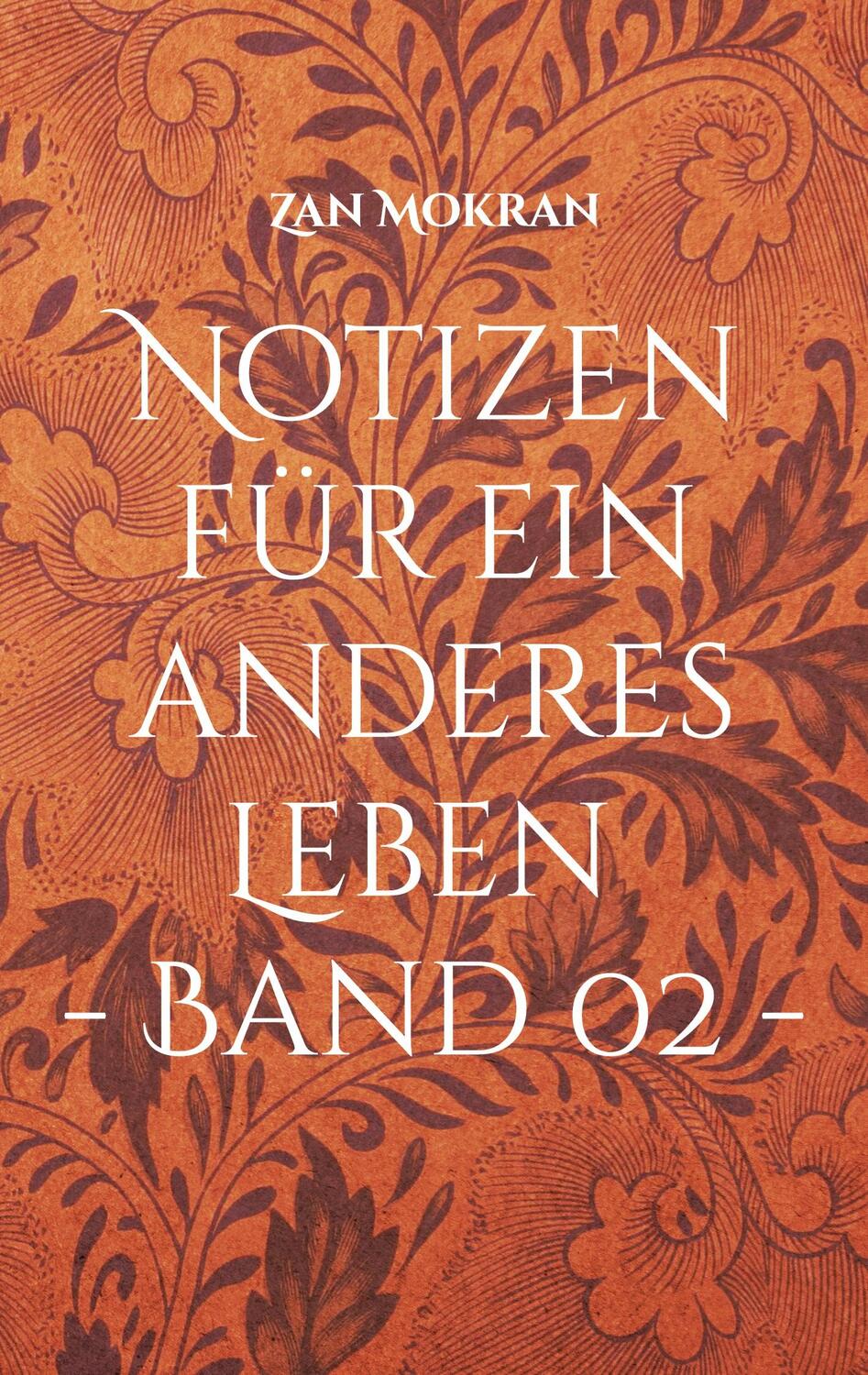 Cover: 9783759707802 | Notizen für ein anderes Leben - Band 02 - | Aphorismen | Zan Mokran