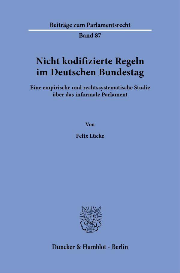 Cover: 9783428191017 | Nicht kodifizierte Regeln im Deutschen Bundestag. | Felix Lücke | Buch