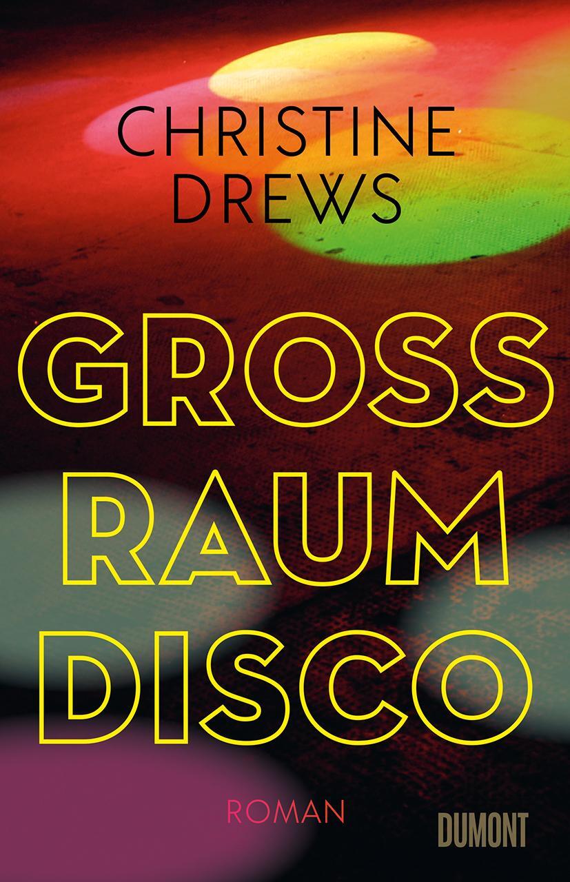 Cover: 9783832181819 | Großraumdisco | Roman | Christine Drews | Buch | 304 S. | Deutsch