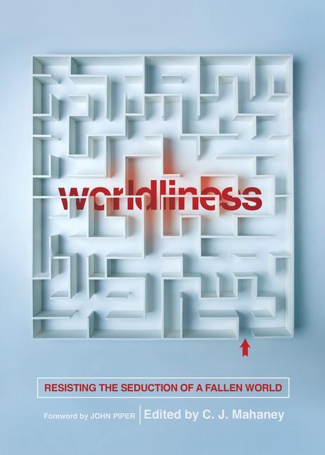 Cover: 9781433556630 | Worldliness | Resisting the Seduction of a Fallen World (Redesign)