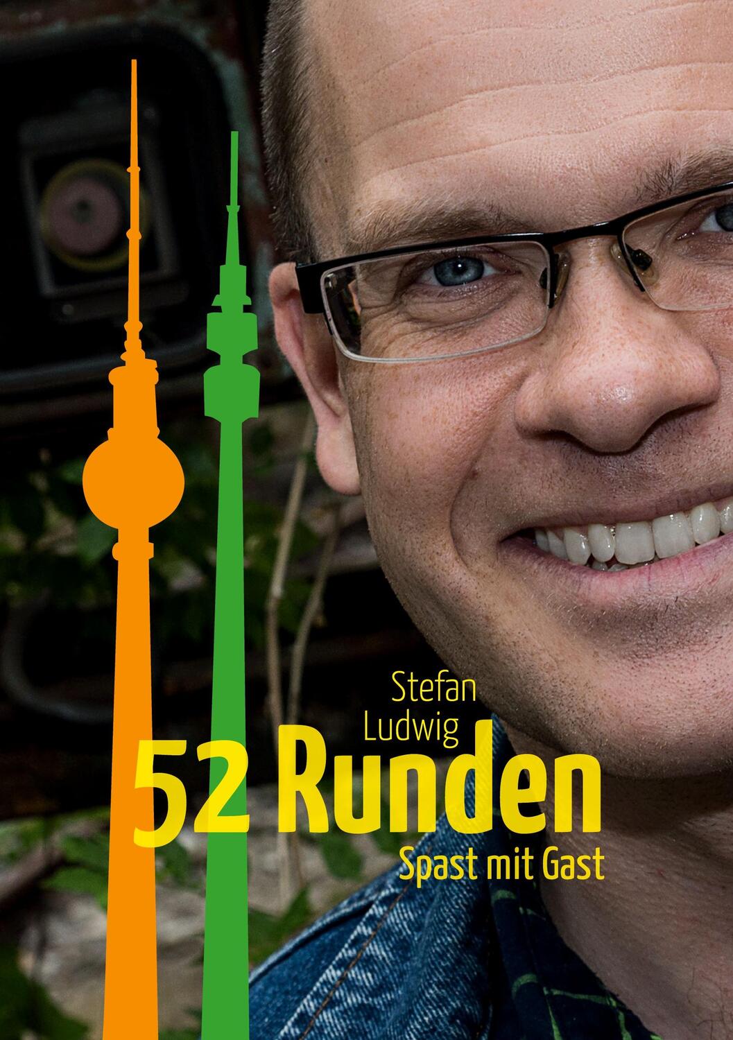 Cover: 9783740707989 | 52 Runden | Spast mit Gast | Stefan Ludwig | Taschenbuch | TWENTYSIX