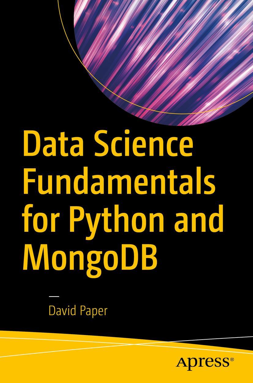 Cover: 9781484235966 | Data Science Fundamentals for Python and MongoDB | David Paper | Buch