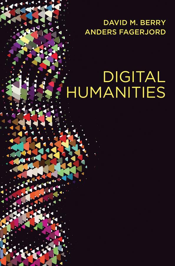 Cover: 9780745697666 | Digital Humanities | Knowledge and Critique in a Digital Age | Buch