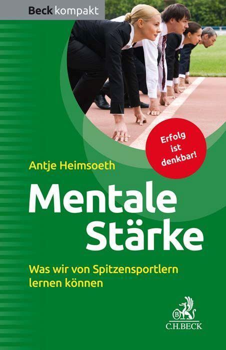 Cover: 9783406708343 | Mentale Stärke | Was wir von Spitzensportlern lernen können | Buch