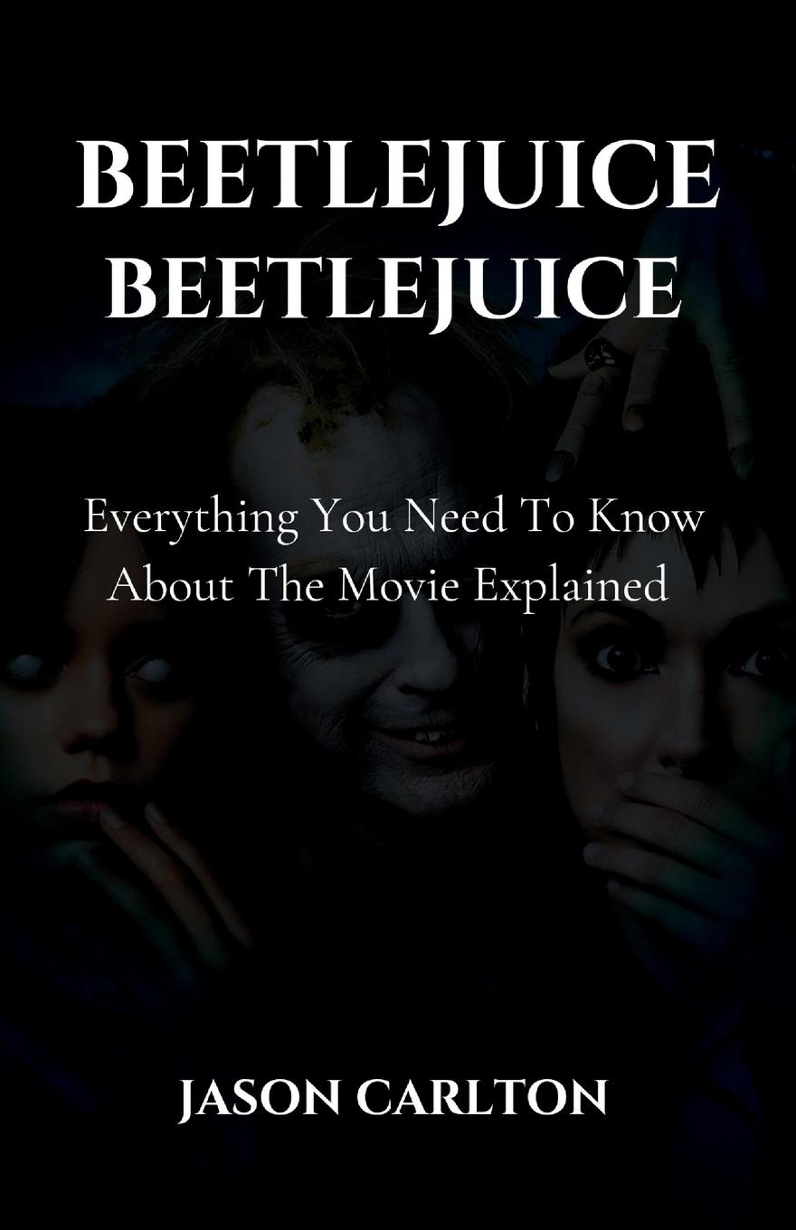 Cover: 9798330405350 | Beetlejuice Beetlejuice | Jason Carlton | Taschenbuch | Paperback