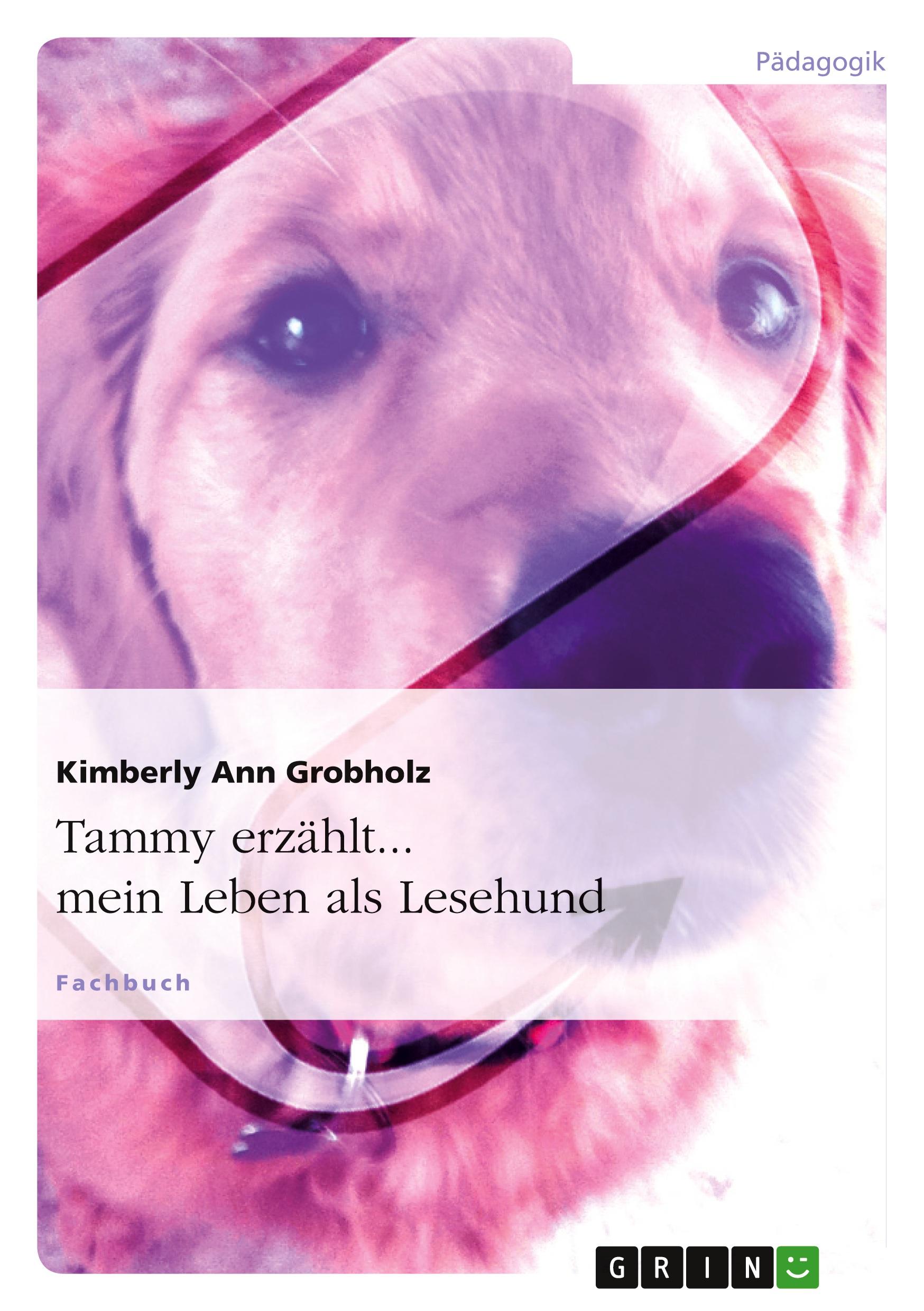 Cover: 9783656100829 | Tammy erzählt... mein Leben als Lesehund | Kimberly Ann Grobholz