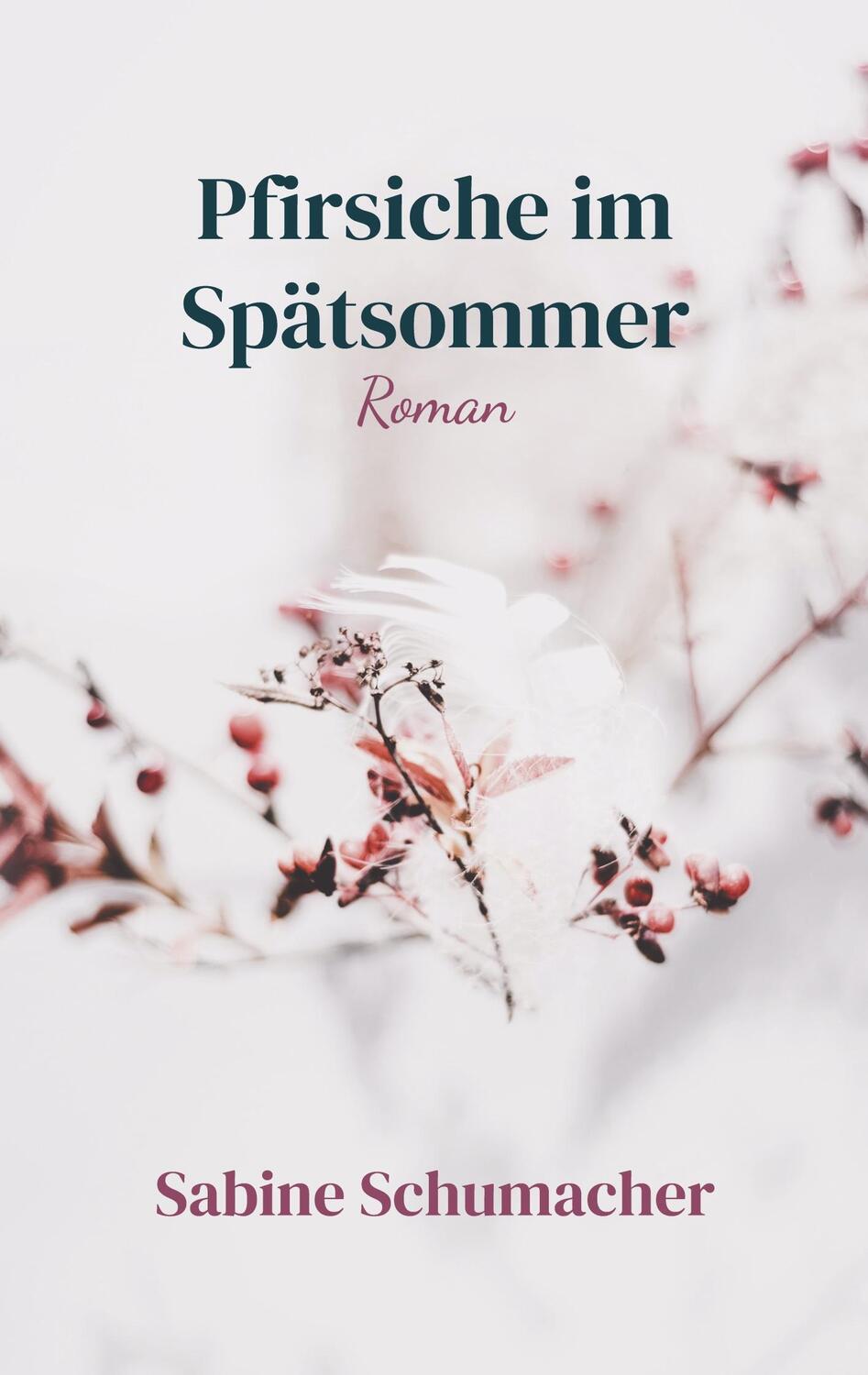 Cover: 9783754315620 | Pfirsiche im Spätsommer | Roman | Sabine Schumacher | Taschenbuch