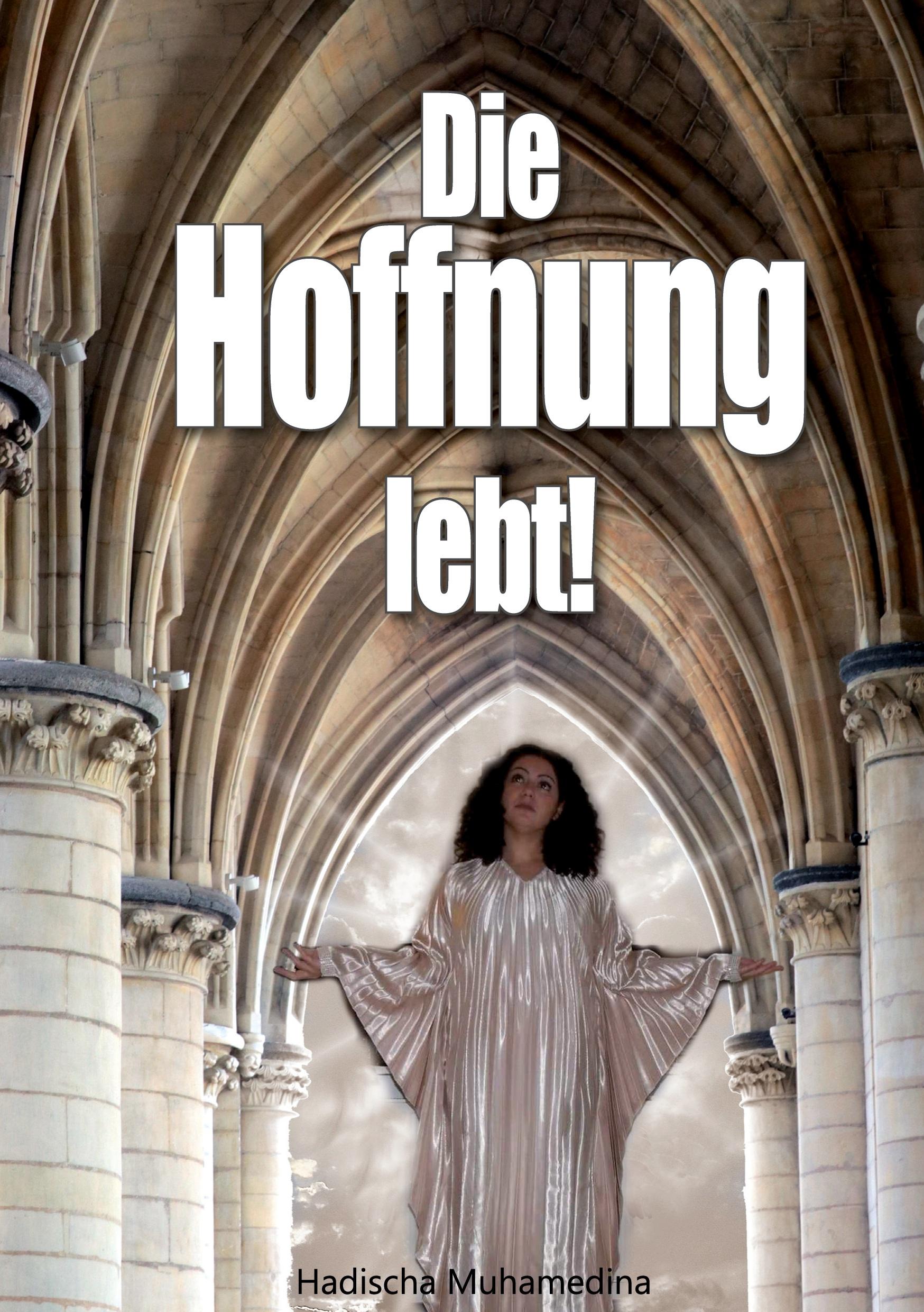 Cover: 9783758316340 | Die Hoffnung lebt | Glaube, Hoffnung, Liebe | Hadischa Muhamedina