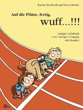 Cover: 9783981122961 | Auf die Plätze, fertig, wuff . . . !!! | Katrin Eisenhuth (u. a.)