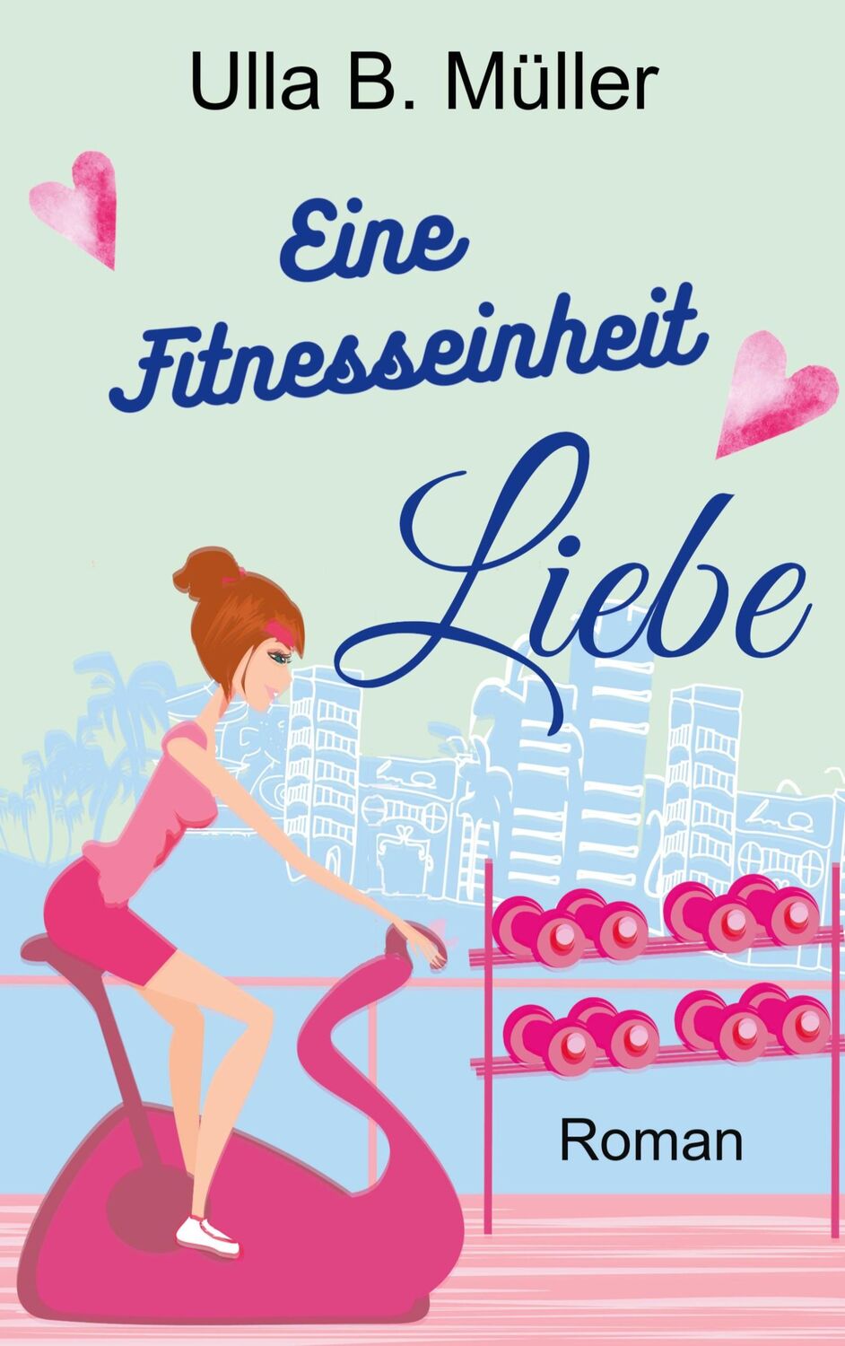 Cover: 9783751937085 | Eine Fitnesseinheit Liebe | Ulla B. Müller | Taschenbuch | Paperback