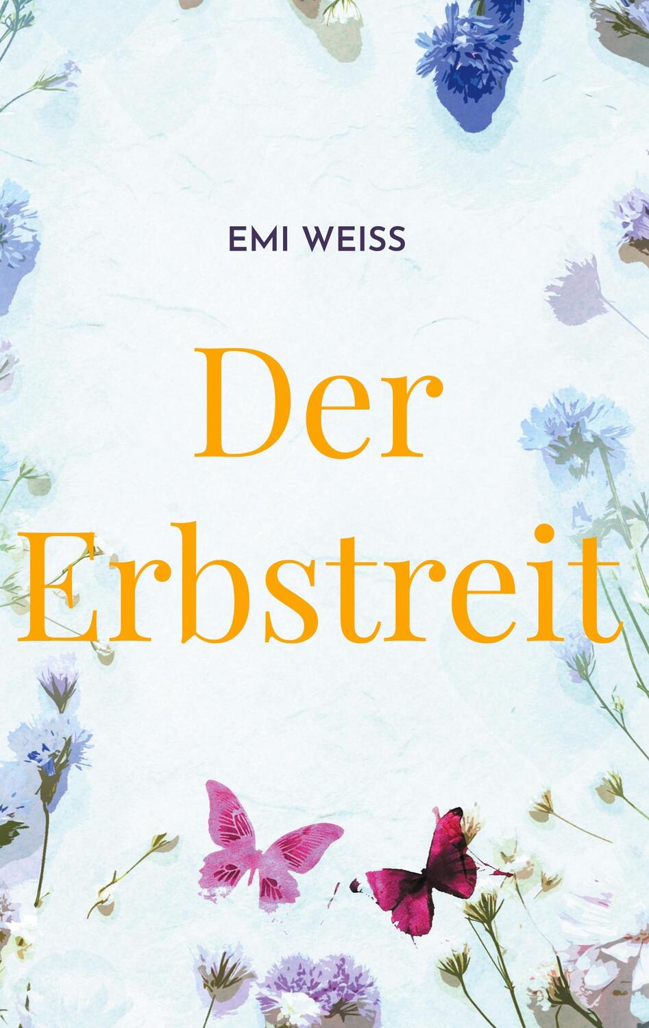 Cover: 9783757847180 | Der Erbstreit | Eine wahre Geschichte | Emi Weiß | Buch | 386 S.