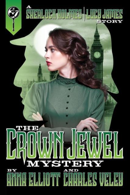 Cover: 9780999119105 | The Crown Jewel Mystery | A Sherlock Holmes and Lucy James Story