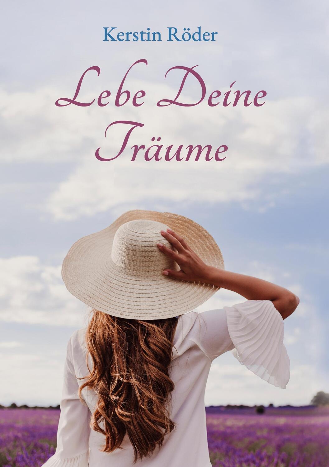 Cover: 9783752602517 | Lebe Deine Träume | Sehnsüchte und Herzenswünsche | Kerstin Röder