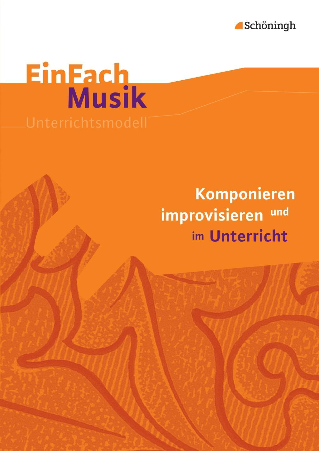 Cover: 9783140180696 | EinFach Musik | Komponieren und improvisieren im Unterricht | Buch