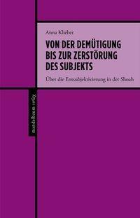 Cover: 9783854768388 | Von der Demütigung bis zur Zerstörung des Subjekts | Anna Klieber