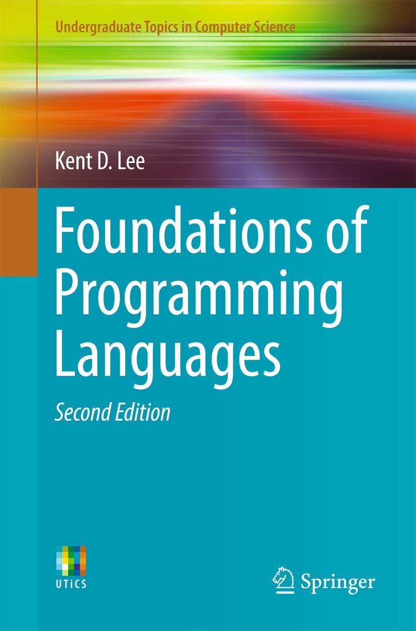 Cover: 9783319707891 | Foundations of Programming Languages | Kent D. Lee | Taschenbuch | xiv