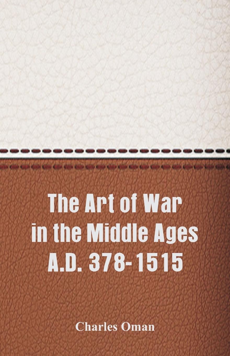 Cover: 9789352971732 | The Art of War in the Middle Ages A.D. 378-1515 | Charles Oman | Buch