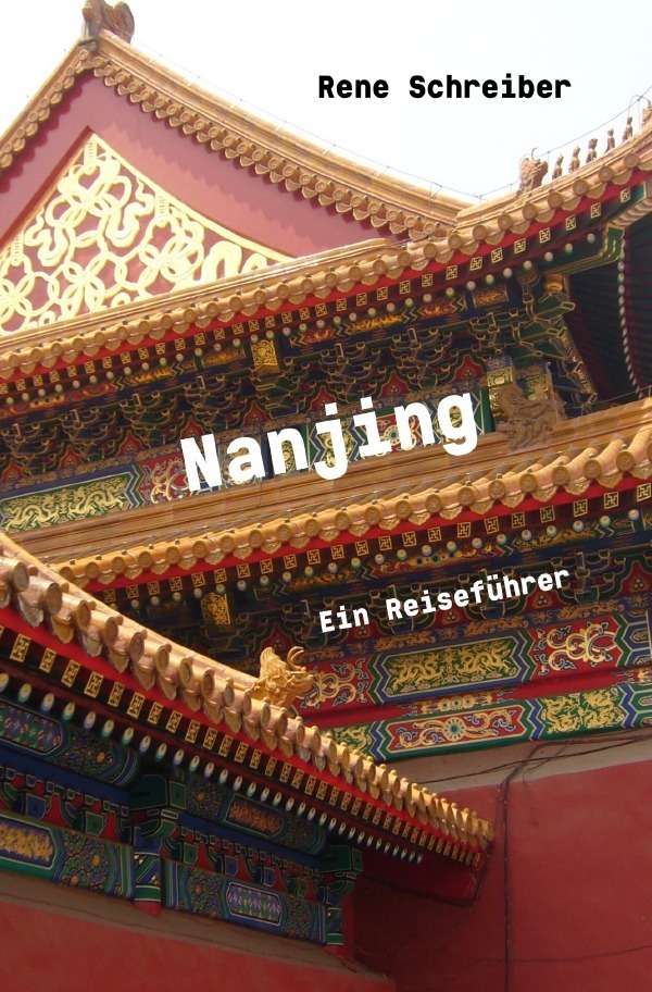 Cover: 9783750297241 | Nanjing Ein Reiseführer | Rene Schreiber | Taschenbuch | 108 S. | 2020