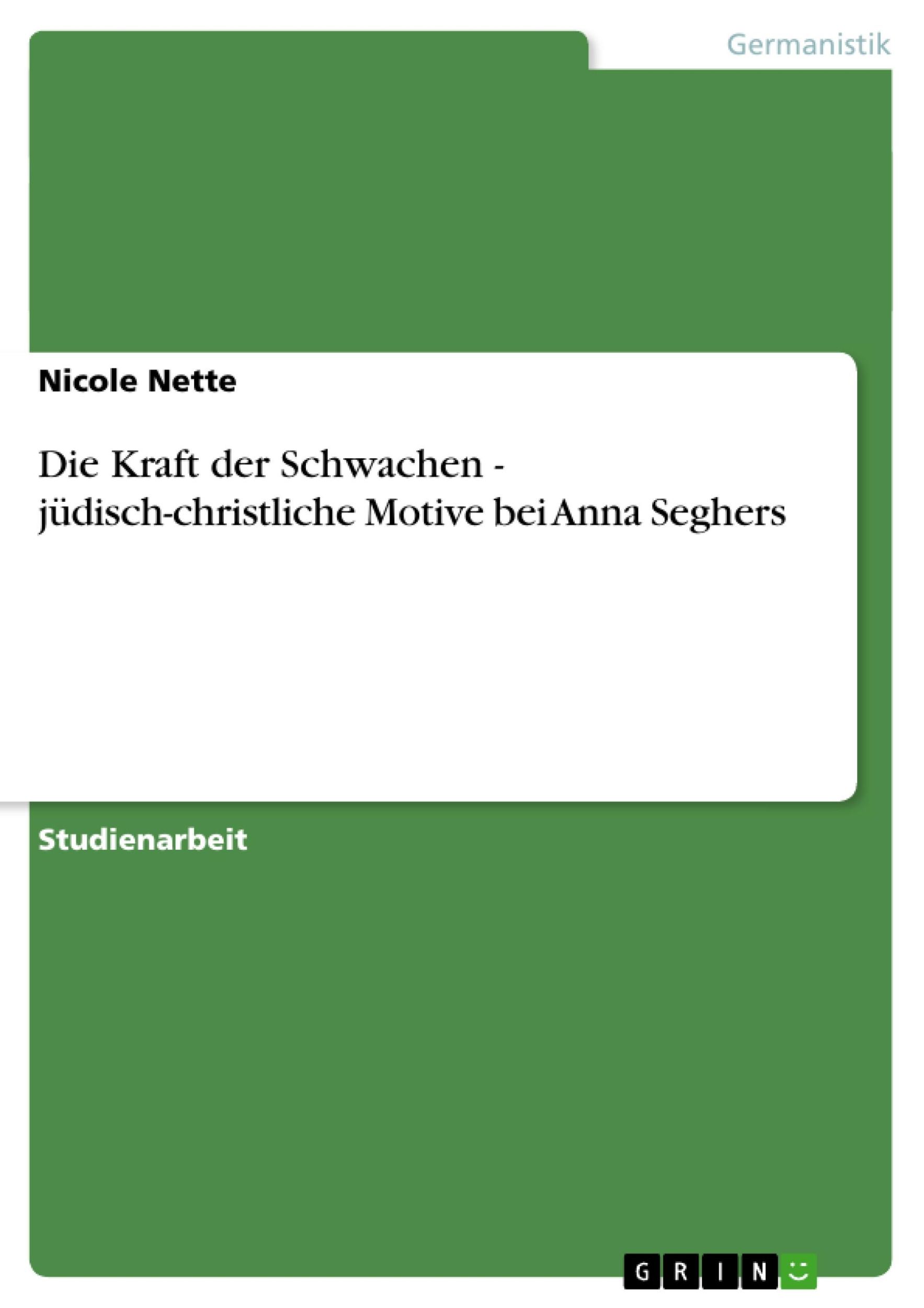 Cover: 9783638832472 | Die Kraft der Schwachen - jüdisch-christliche Motive bei Anna Seghers