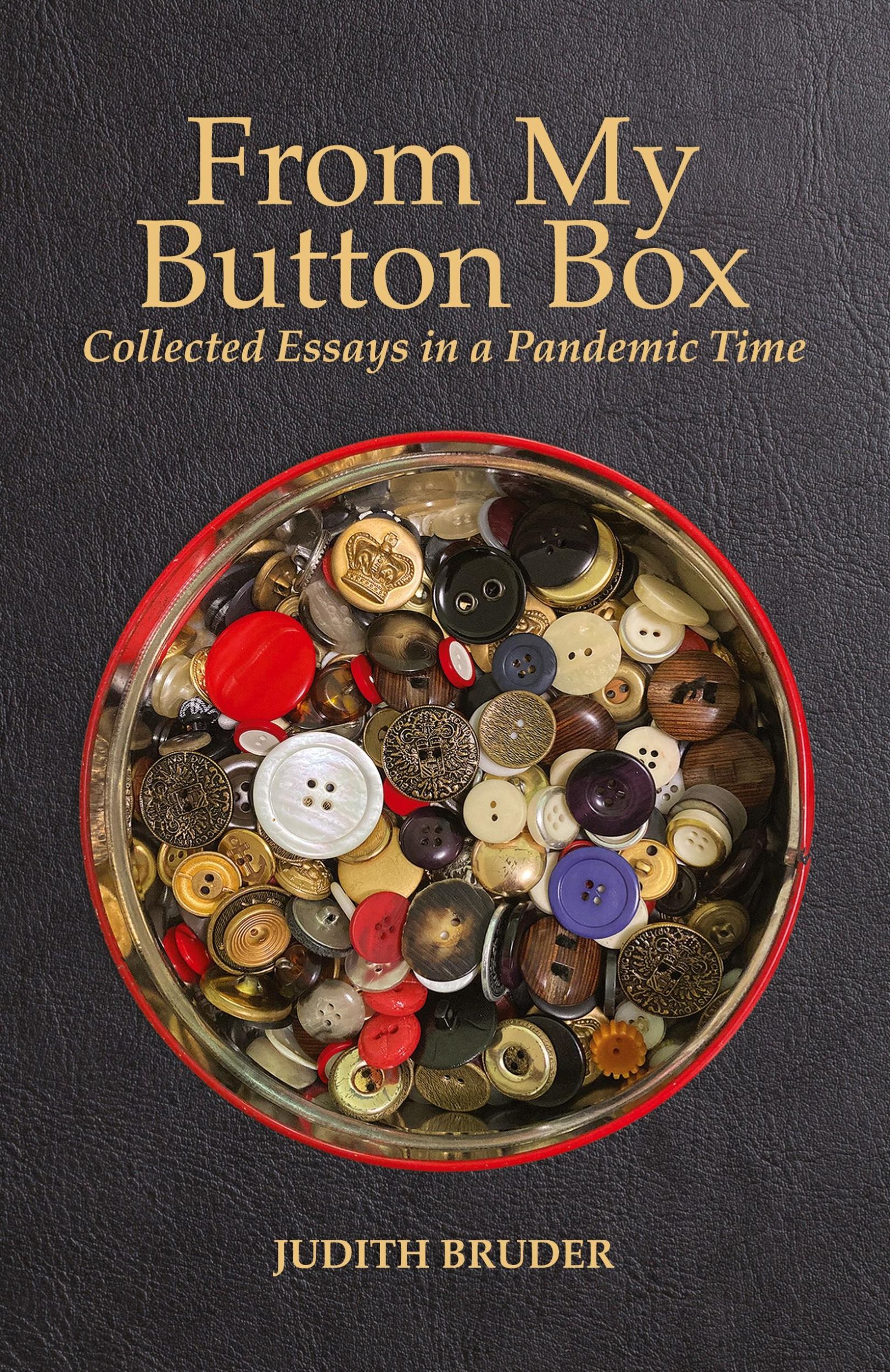 Cover: 9780990565192 | From My Button Box | Collected Essays in a Pandemic Time | Bruder