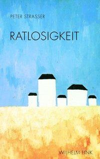 Cover: 9783770555253 | Ratlosigkeit | Ein Stimmungsbericht | Peter Strasser | Taschenbuch