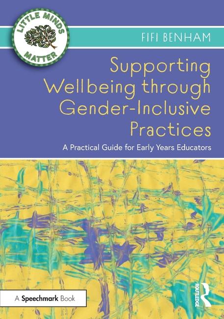 Cover: 9781032367842 | Supporting Wellbeing through Gender-Inclusive Practices | Fifi Benham