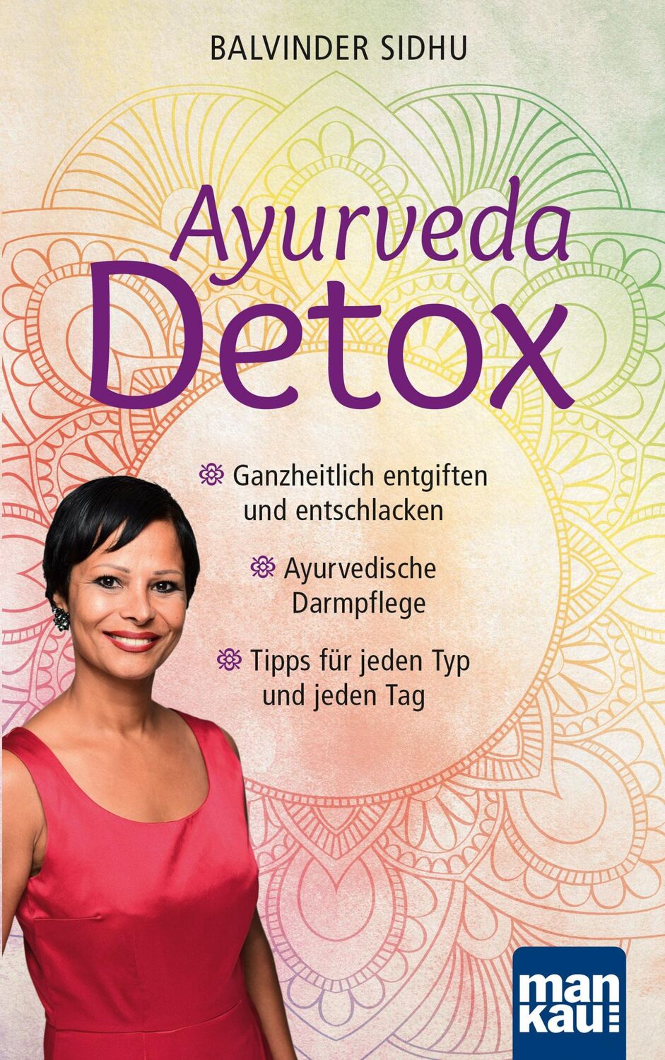 Cover: 9783863744991 | Ayurveda Detox | Balvinder Sidhu | Taschenbuch | 158 S. | Deutsch