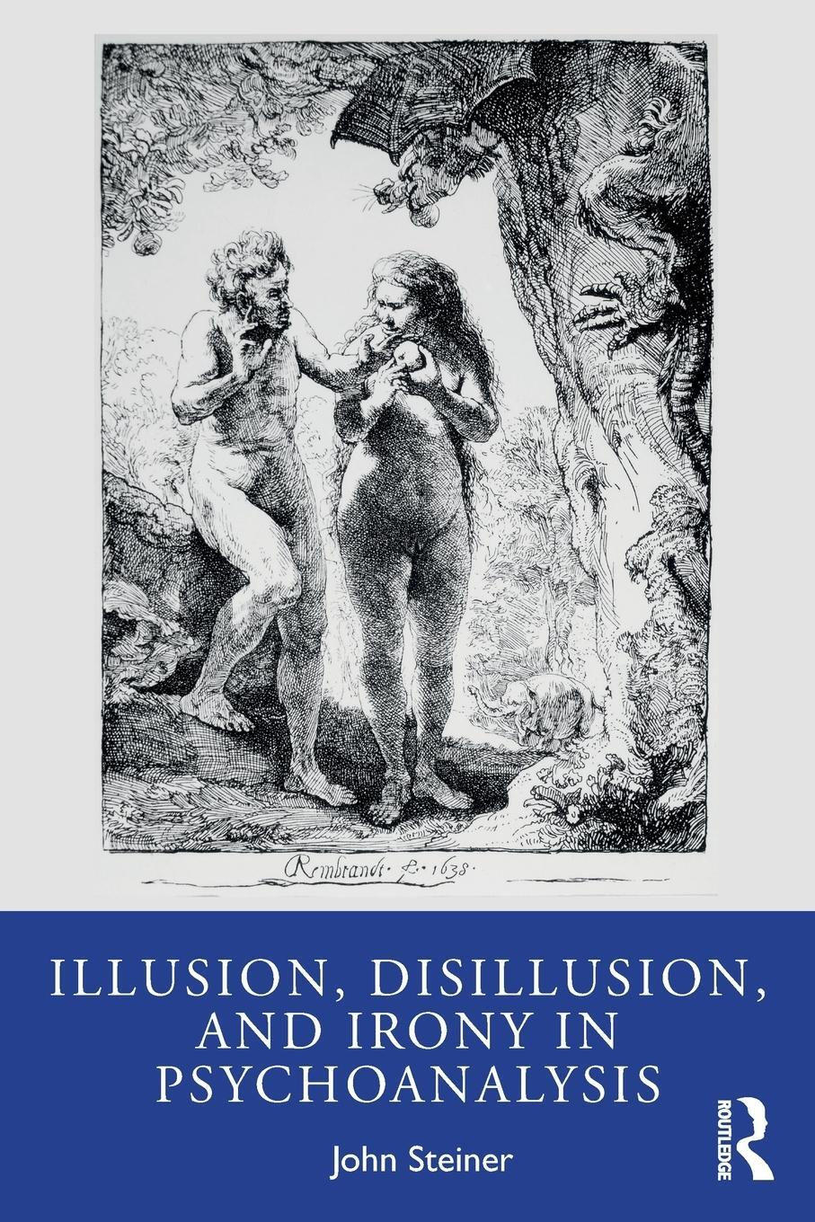 Cover: 9780367467012 | Illusion, Disillusion, and Irony in Psychoanalysis | John Steiner