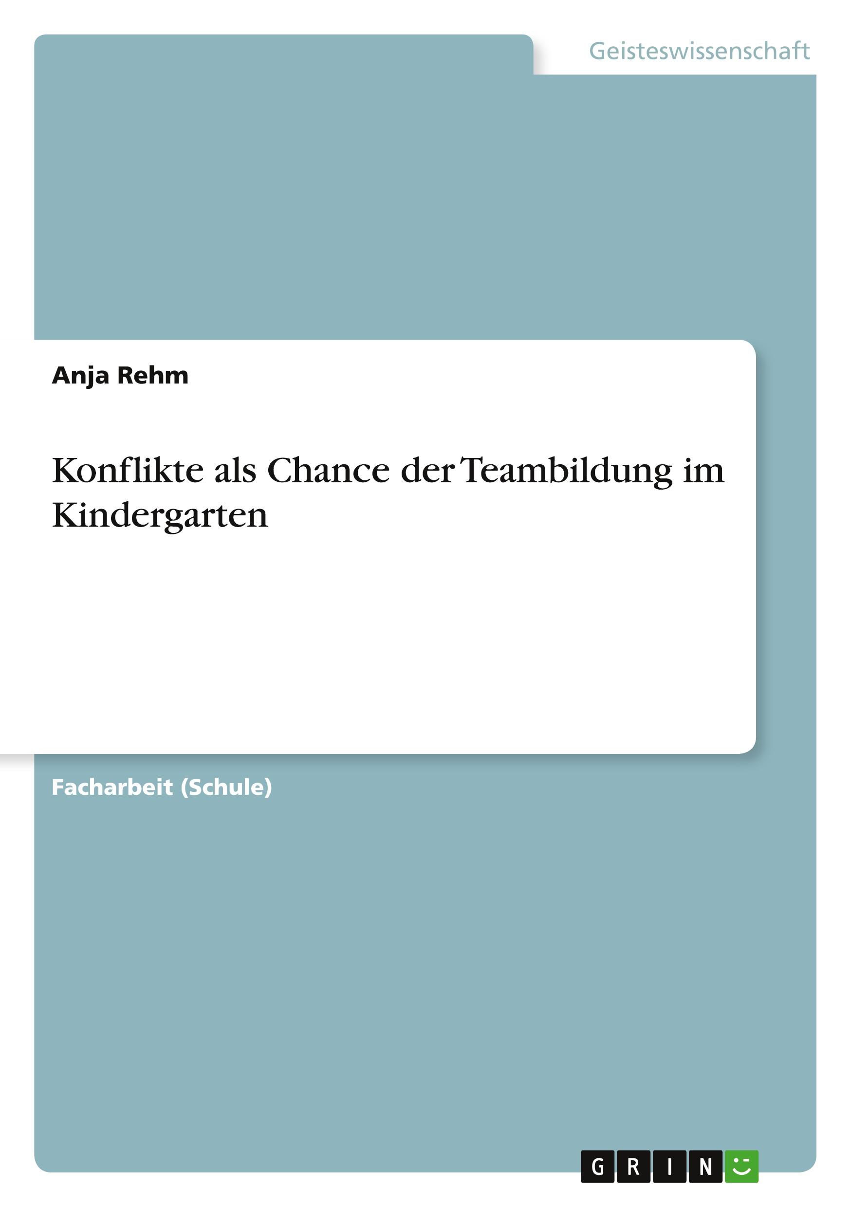 Cover: 9783656369837 | Konflikte als Chance der Teambildung im Kindergarten | Anja Rehm