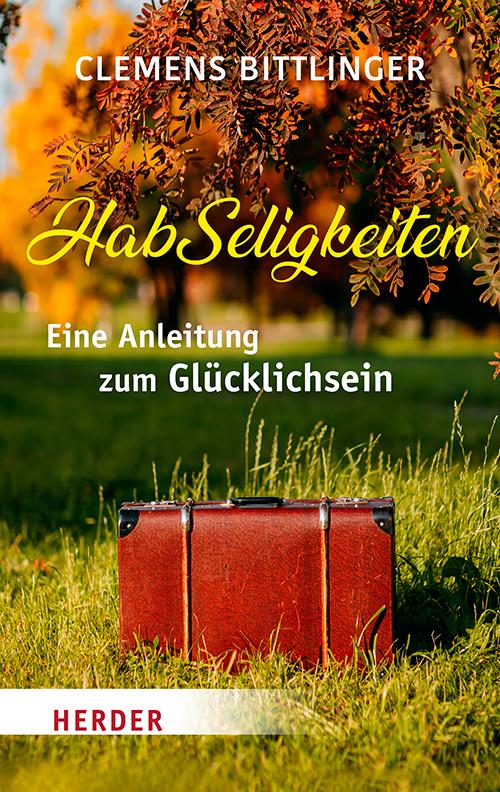 Cover: 9783451033469 | HabSeligkeiten | Eine Anleitung zum Glücklichsein | Clemens Bittlinger