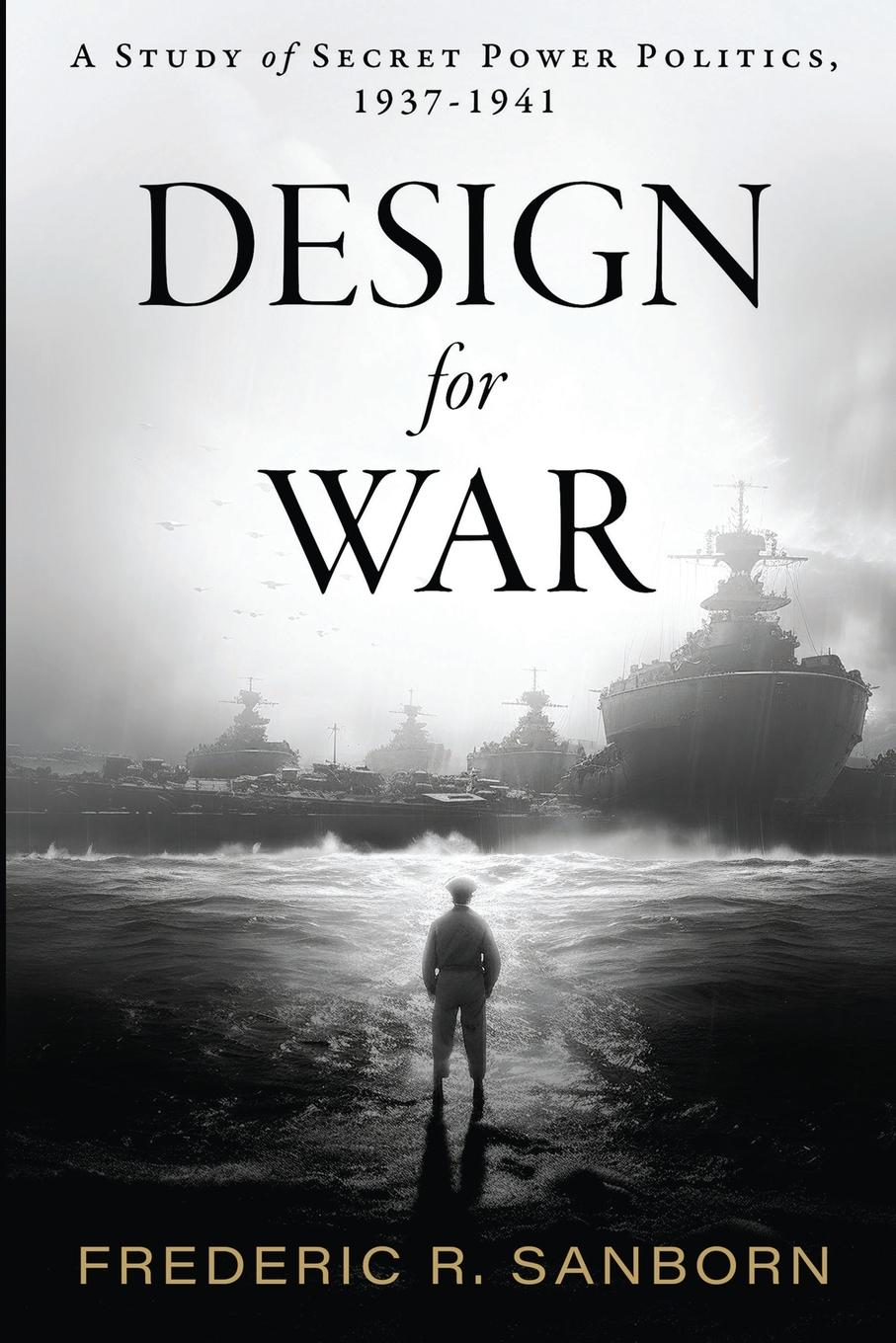 Cover: 9782925369011 | Design for War; A Study of Secret Power Politics, 1937-1941 | Sanborn