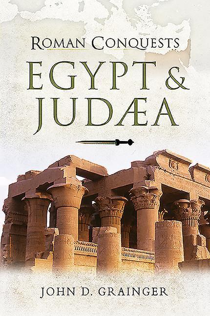 Cover: 9781526781598 | Egypt and Judaea | John D. Grainger | Taschenbuch | Roman Conquests