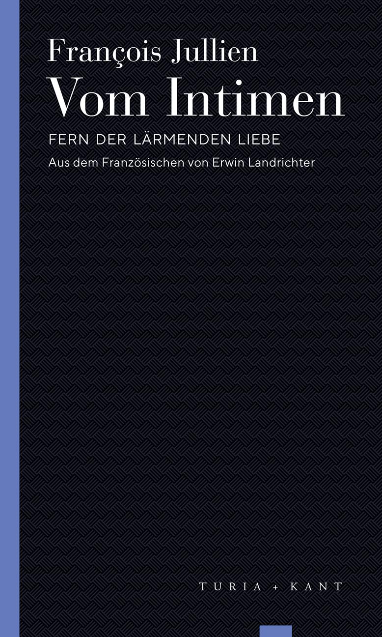 Cover: 9783851329407 | Vom Intimen | Fern der lärmenden Liebe | François Jullien | Buch