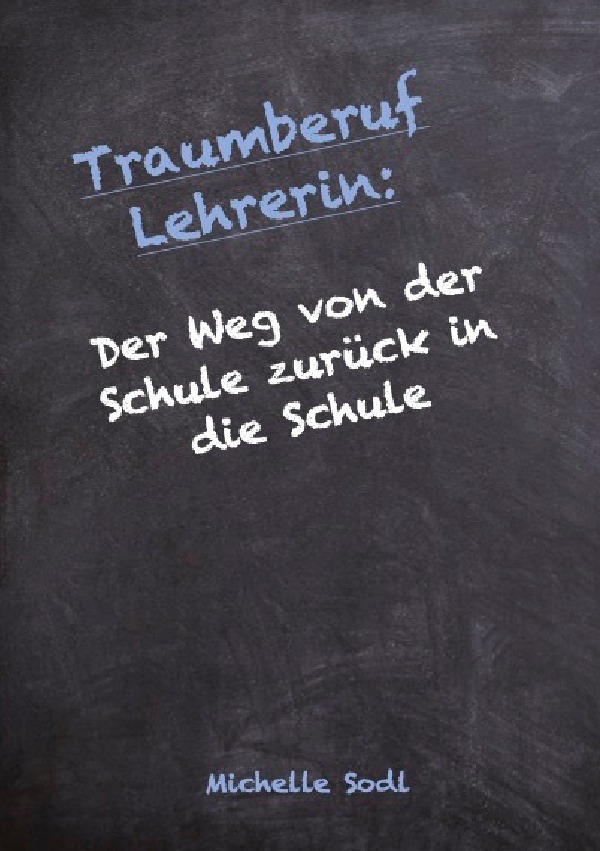 Cover: 9783756514823 | Traumberuf Lehrerin | Der Weg von der Schule zurück in die Schule