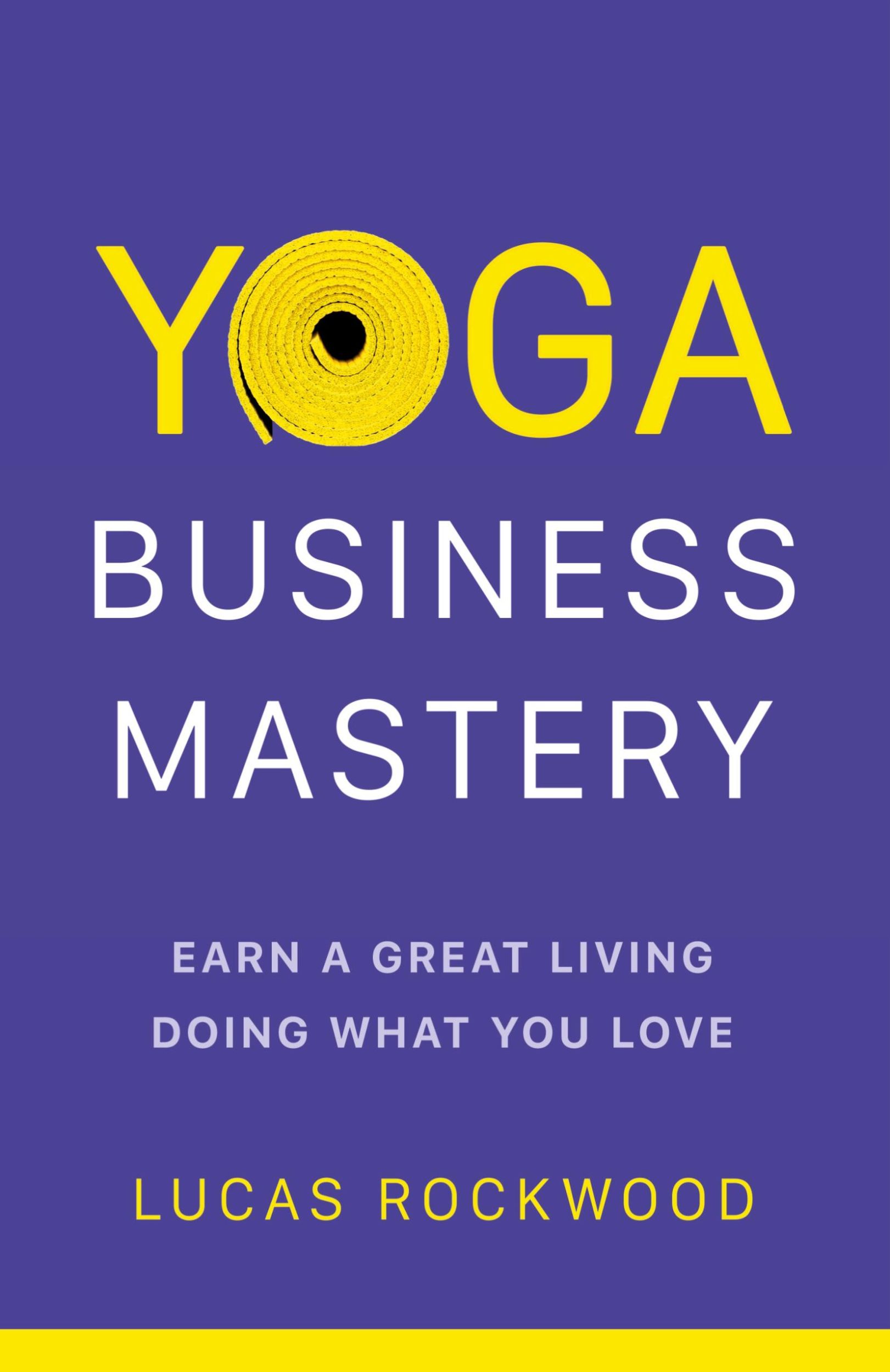 Cover: 9781544531830 | Yoga Business Mastery | Earn a Great Living Doing What You Love | Buch