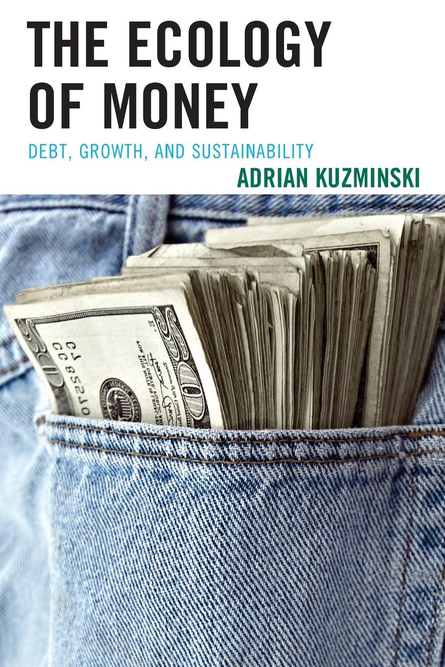 Cover: 9781498510967 | The Ecology of Money | Debt, Growth, and Sustainability | Kuzminski