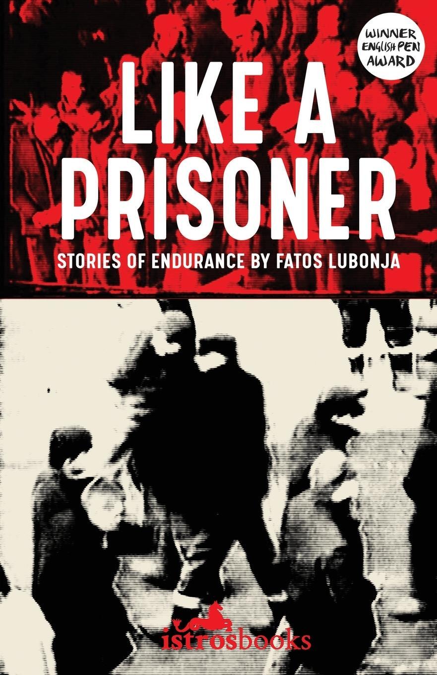 Cover: 9781912545858 | Like a Prisoner | Stories of Endurance | Fatos Lubonja | Taschenbuch