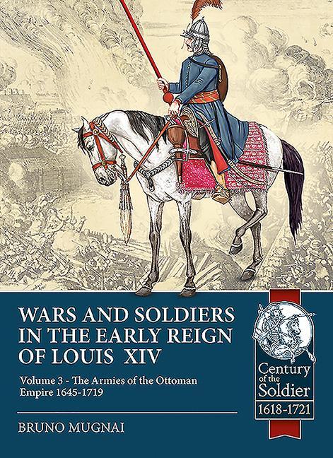 Cover: 9781913118846 | Wars and Soldiers in the Early Reign of Louis XIV - Volume 3 | Mugnai