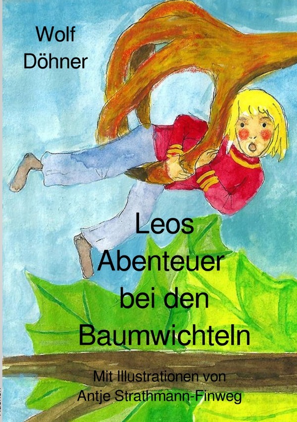 Cover: 9783754978955 | Leos Abenteuer bei den Baumwichteln | DE | Wolf Döhner | Taschenbuch