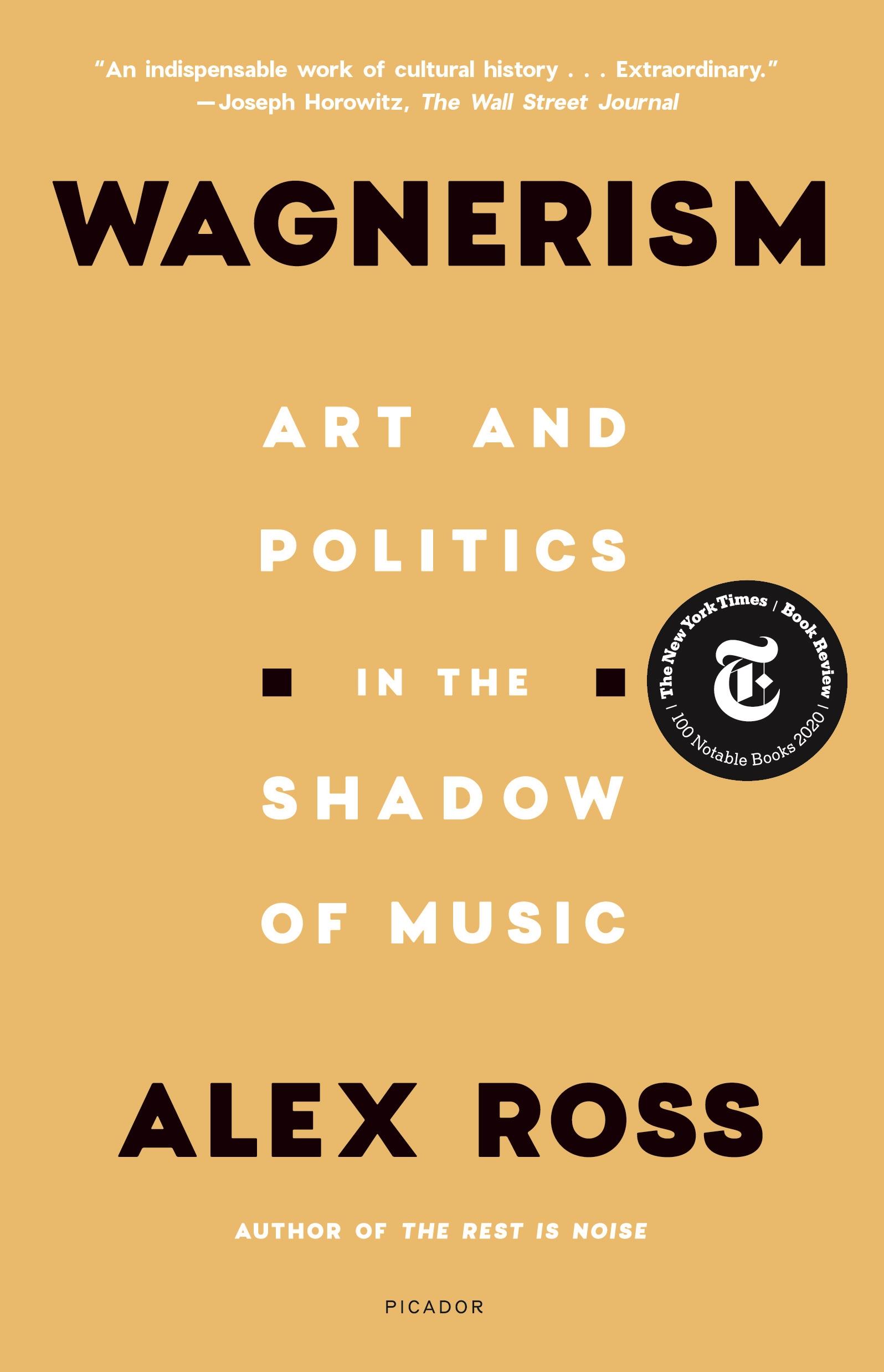 Cover: 9781250800084 | Wagnerism | Art and Politics in the Shadow of Music | Alex Ross | Buch