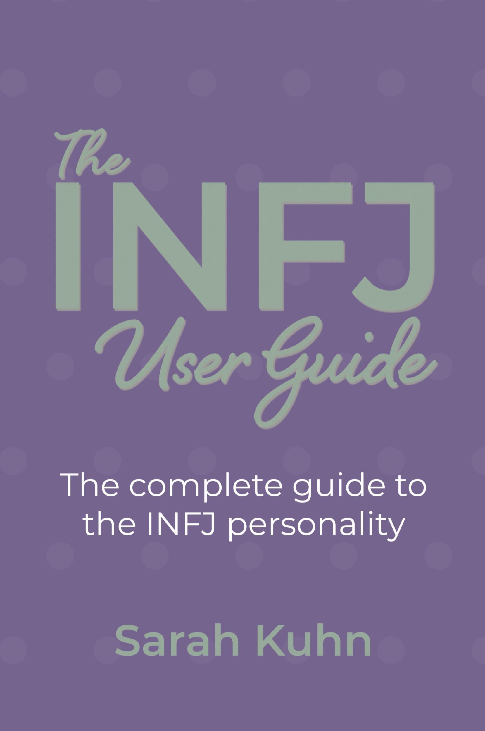 Cover: 9781734995411 | The INFJ User Guide | The complete guide to the INFJ personality.