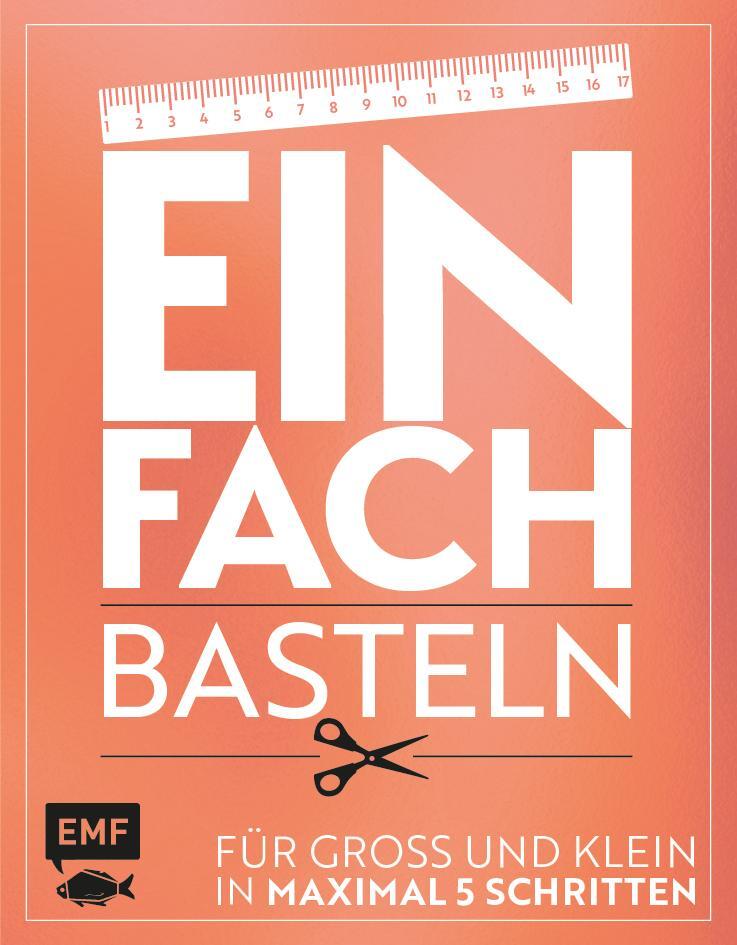 Cover: 9783863558093 | Einfach - Basteln | Für Groß und Klein - In maximal 5 Schritten | Buch