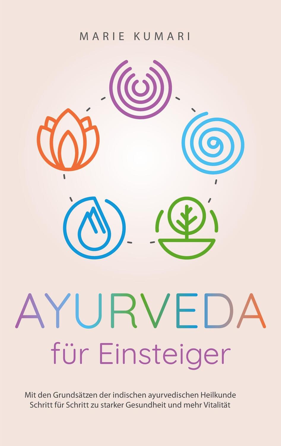 Cover: 9783757815493 | Ayurveda für Einsteiger | Marie Kumari | Taschenbuch | Paperback