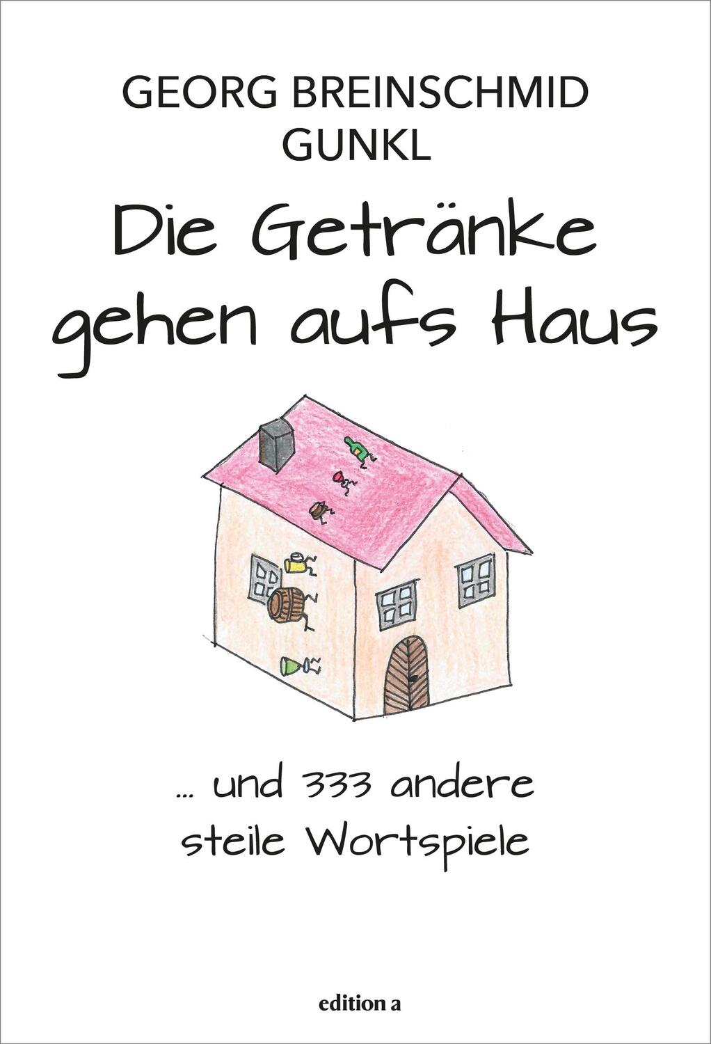 Cover: 9783990016992 | Die Getränke gehen aufs Haus | Georg Breinschmid (u. a.) | Buch | 2023