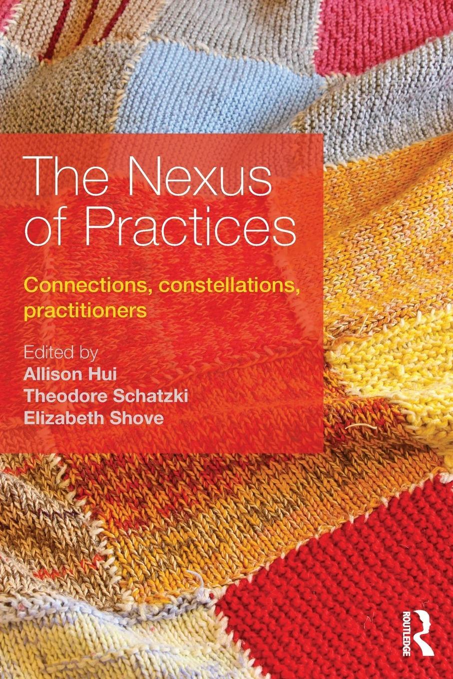 Cover: 9781138675155 | The Nexus of Practices | Connections, constellations, practitioners