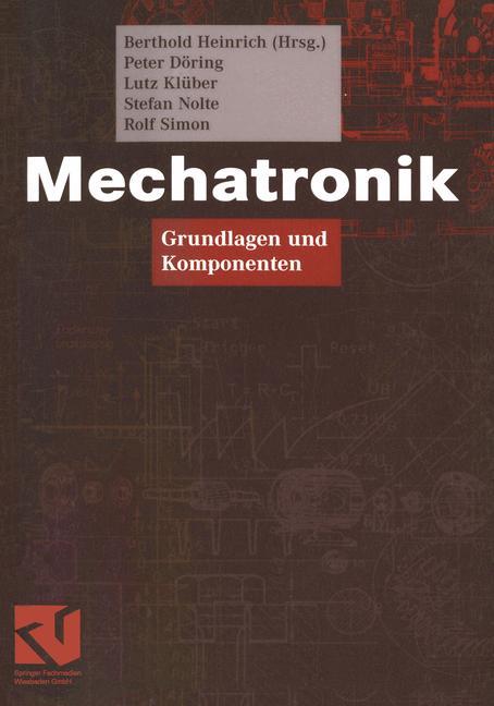 Cover: 9783528039578 | Mechatronik | Grundlagen und Komponenten | Berthold Heinrich (u. a.)